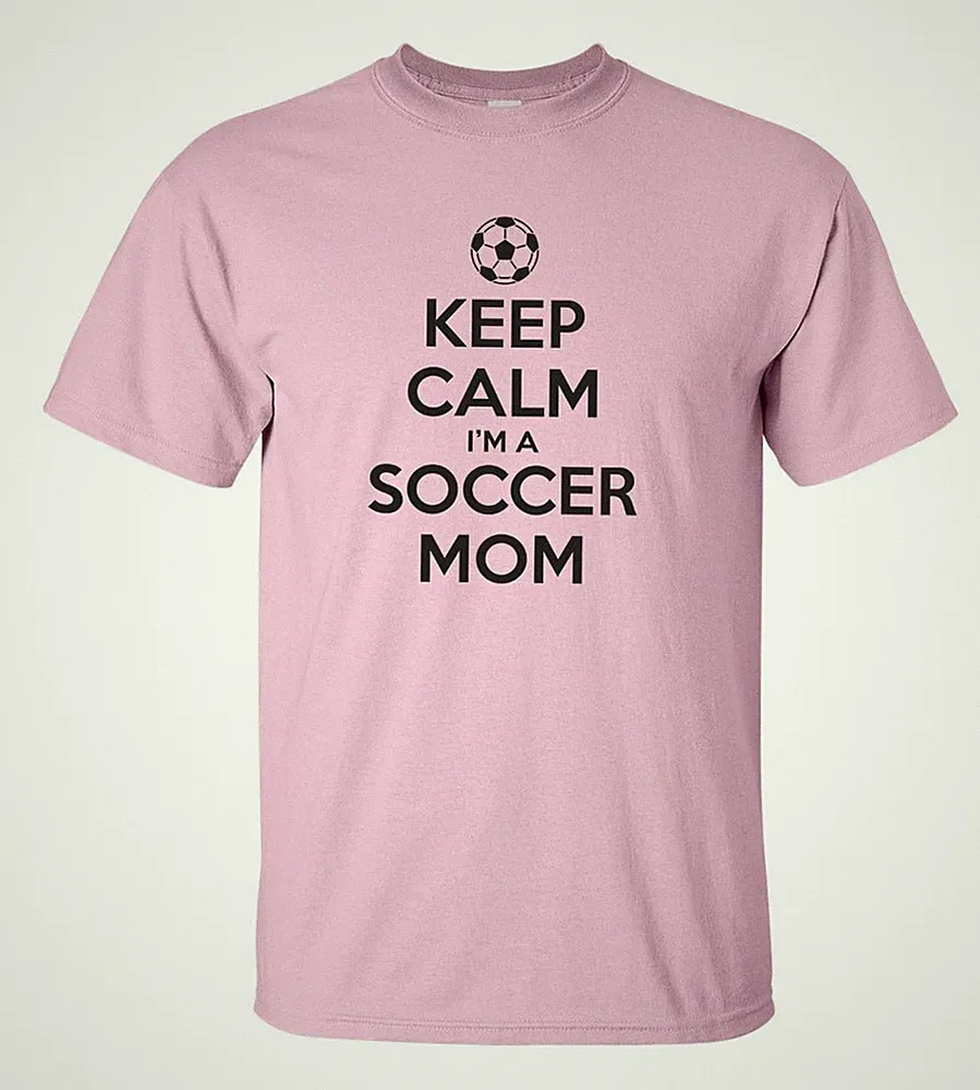 Keep Calm I'm A Soccer Mom T-Shirt Funny Gift Tee Cotton Apparel
