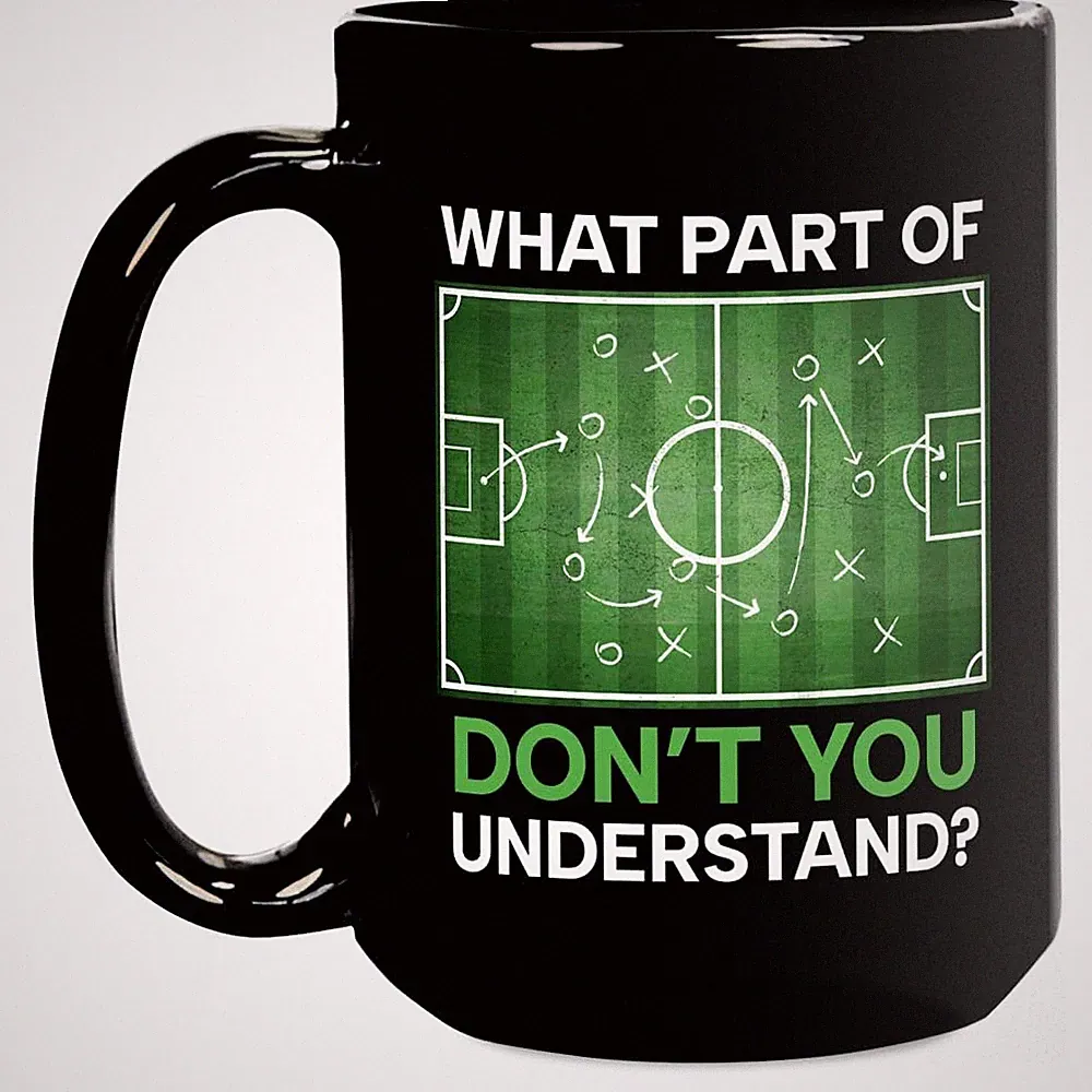 Soccer Coach Gifts & Soccer Lover Gifts - “What Part Of Don’t You Understand?...